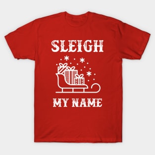 Sleigh My Name T-Shirt